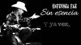 Espinoza Paz  Sin Esencia Video Lyrics [upl. by Lyrehc864]