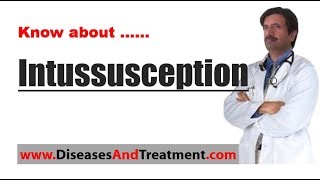 Intussusception  Causes Symptoms Diagnosis Treatment Prevention [upl. by Ogilvy]