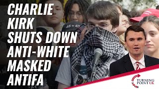 Charlie Kirk Shuts Down AntiWhite Masked ANTIFA [upl. by Aihsyn]