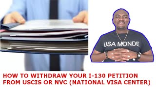 HOW TO WITHDRAW YOUR I130 PETITION CASE FROM USCIS OR NVC [upl. by Holds]