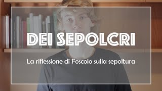 Dei Sepolcri La riflessione di Foscolo [upl. by Noslen]