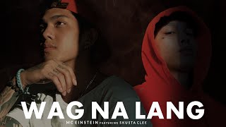 MC Einstein  Wag Na Lang feat Skusta Clee  Official Lyric Video [upl. by Elison674]