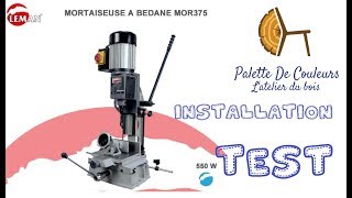 Mortaiseuse Leman  Présentation installation et test Mortising machine [upl. by Biles]