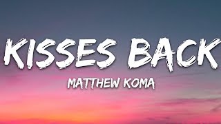 Matthew Koma  Kisses Back Lyrics [upl. by Petronilla]