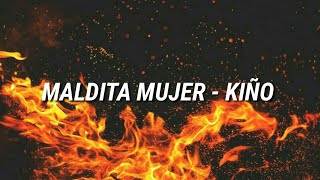 Maldita Mujer  Kiño ROSARIO TIJERAS  Letra [upl. by Nodmac]