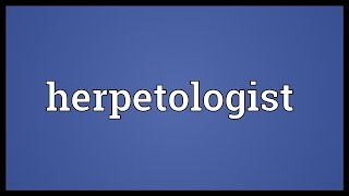 Herpetologist Meaning [upl. by Anaugal]