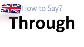 How to Pronounce Through English Pronunciation [upl. by Jorry]