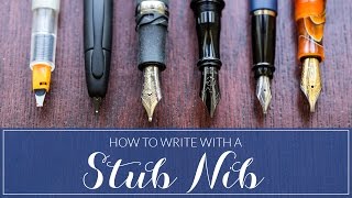 How To Write With A Stub Nib Fountain Pen 101 [upl. by Yoshi245]