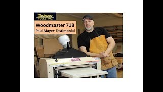 Woodmaster 718 Testimonial Paul Mayer [upl. by Temirf]