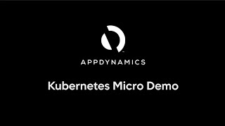 AppDynamics Micro Demo Kubernetes  AppDynamics [upl. by Gerik]