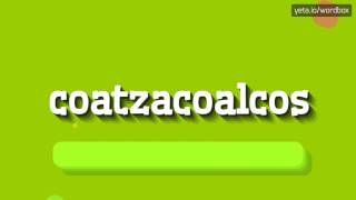 COATZACOALCOS  HOW TO PRONOUNCE IT [upl. by Clark]