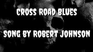 Robert Johnson  Cross Road Blues Crossroads  Lyrics [upl. by Htebirol517]