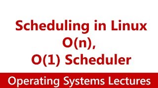 Operating System 21 Scheduling in Linux On O1 Scheduler [upl. by Lletnohs]