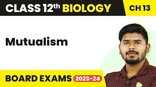 Class 12 Biology Chapter 13  Mutualism  Organisms and Populations 202223 [upl. by Ennyroc]