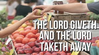 The Lord Giveth amp The Lord Taketh Away [upl. by Raymond]