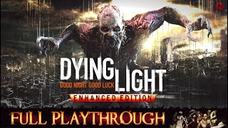 Dying Light  Enhanced Edition  Full Game Longplay Walkthrough No Commentary [upl. by Louisette980]