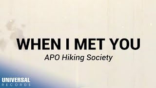 APO Hiking Society  When I Met You Official Lyric Video [upl. by Leorsiy903]