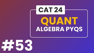 Algebra  CAT PYQs  Quantitative Aptitude  53 [upl. by Kieffer]