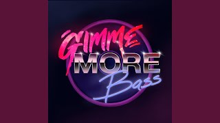 Gimme More Bass [upl. by Dryden]