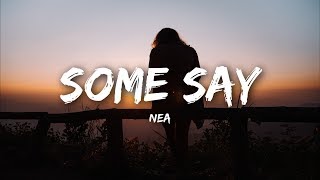 Nea  Some Say Lyrics [upl. by Ennail]