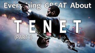 Everything GREAT About Tenet Part 1 [upl. by Cyrille]