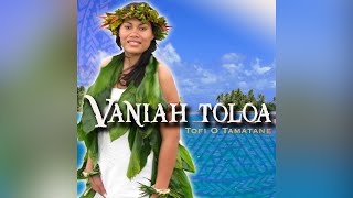 Vaniah Toloa  Tofi O Tamatane Audio [upl. by Einafats]