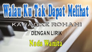 WALAU KU TAK DAPAT MELIHAT ll KARAOKE ROHANI ll GREZIA ll NADA WANITA DDO [upl. by Lancey]