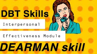 DEARMAN Skill  DBT Skills Interperonal Effectivenes Module [upl. by Milburn]