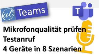 Microsoft Teams  Mikrofoneinstellungen  Testanruf  4 Mikrofone  8 Szenarien [upl. by Joya]