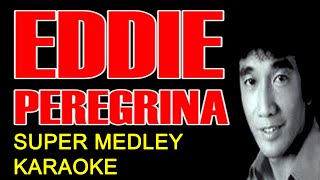 EDDIE PEREGRINA SUPER MEDLEY KARAOKE What Am I Living Mardy Two Lovely Flowers Together Again [upl. by Norihs300]