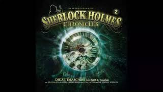 Sherlock Holmes Chronicles  Folge 02 Die Zeitmaschine Komplettes Hörspiel [upl. by Elisabeth]