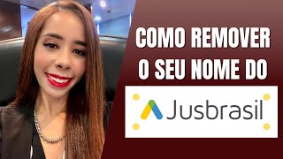 COMO REMOVER O SEU NOME DO JUSBRASIL [upl. by Ydnahs]