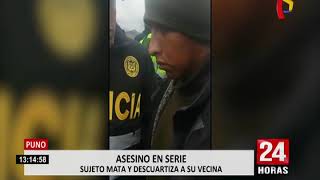 Puno sujeto descuartizó a mujer y confesó que se comió parte del cadáver [upl. by Redienhcs]