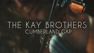 Cumberland Gap OFFICIAL MUSIC VIDEO • The Kay Brothers [upl. by Ahsotal]