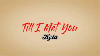 Till I Met You  Kyla Song Lyrics [upl. by Curhan981]