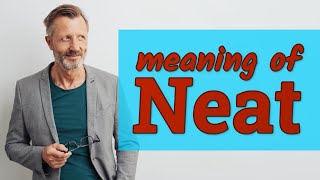 Neat  Meaning of neat [upl. by Nance]