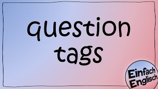 question tags  einfach erklärt  Einfach Englisch [upl. by Nauqram]