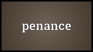 Penance Meaning [upl. by Draw696]