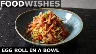 Egg Roll in a Bowl  Easy Egg Roll Salad  Food Wishes [upl. by Pachston578]