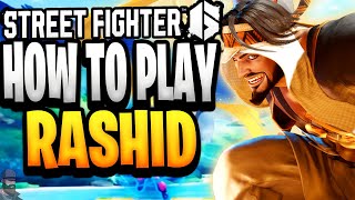 Street Fighter 6  How To Play RASHID Guide Combos amp Tips [upl. by Okubo]