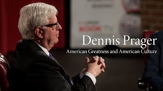 Dennis Prager  American Greatness and American Culture [upl. by Aikcin40]