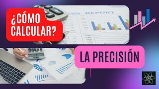 CÓMO calcular la PRECISIÓN [upl. by Gairc]