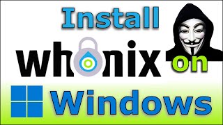 How to install and use Whonix on Windows 11 amp 10  Be anonymous online [upl. by Creighton]