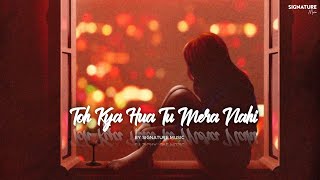 Aziyat 20  Toh Kya Hua Tu Mera Nahi  Bollywood Song  Vibes  Lyrics Song [upl. by Rosse455]