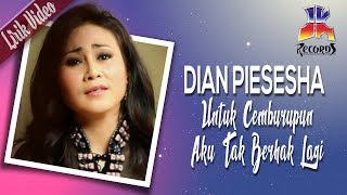 Dian Piesesha  Untuk Cemburupun Aku Tak Berhak Lagi Official Lyric Video [upl. by Morena285]