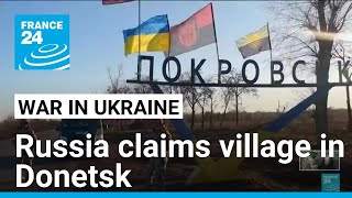 Russia claims village in Ukraines Donetsk region • FRANCE 24 English [upl. by Orazio]