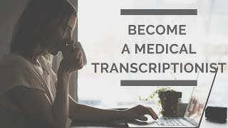 How to Become a Medical Transcriptionist [upl. by Nyret]