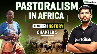 Pastoralism in Africa  Class 9 SST History Chapter 5  Detailed Explanation [upl. by Aytnahs]