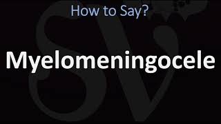 How to Pronounce Myelomeningocele CORRECTLY [upl. by Hudnut243]