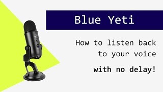 Blue Yeti monitor your voice without delay [upl. by Ogata]